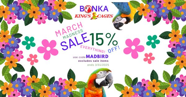 March Madness sale bird toys promotion with colorful flowers and parrots, 15% off everything at Bonka Bird Toys.